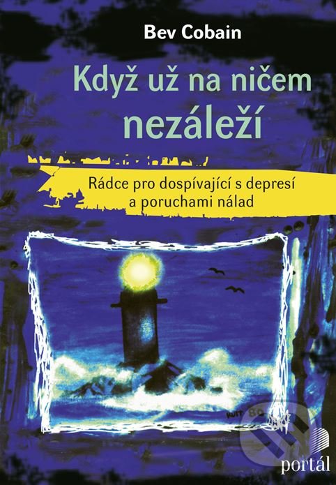 Kniha: Když už na ničem nezáleží (Bev Cobain). Portál, 2018 Kniha: Když už na ničem nezáleží (Bev Cobain). Portál, 2018