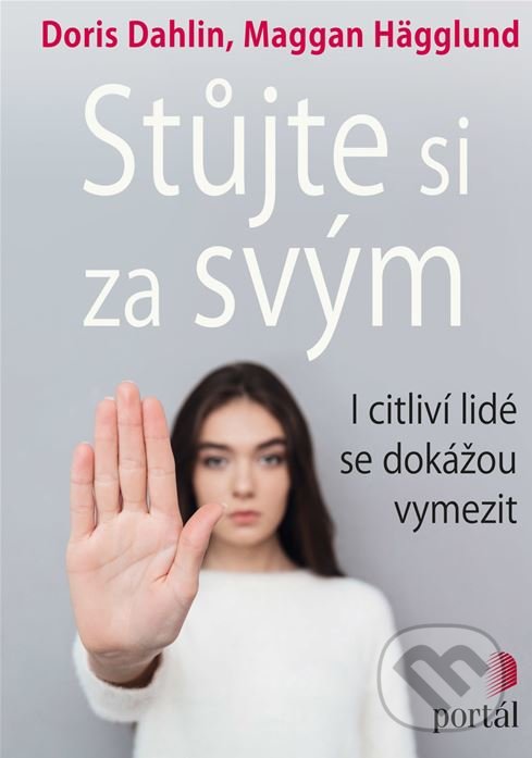 Kniha: Stůjte si za svým (Doris Dahlin a Maggan Hägglund). Portál, 2018 Kniha: Stůjte si za svým (Doris Dahlin a Maggan Hägglund). Portál, 2018