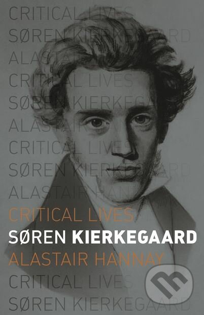 Kniha: Soren Kierkegaard (Alastair Hannay). Reaktion Books, 2018 Kniha: Soren Kierkegaard (Alastair Hannay). Reaktion Books, 2018