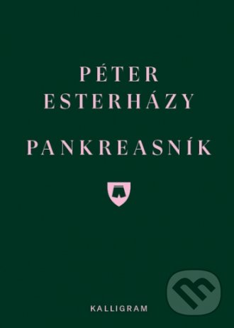 Kniha: Pankreasník (Péter Esterházy). Absynt-Kalligram, 2018 Kniha: Pankreasník (Péter Esterházy). Absynt-Kalligram, 2018