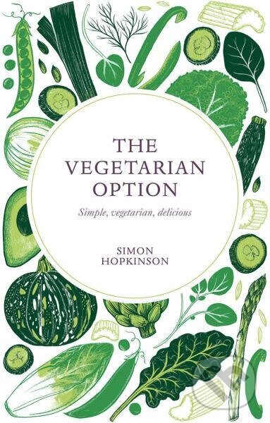 Kniha: The Vegetarian Option (Simon Hopkinson). Quadrille, 2018 Kniha: The Vegetarian Option (Simon Hopkinson). Quadrille, 2018
