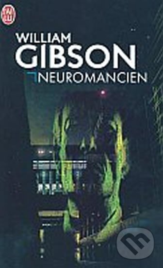 Kniha: Neuromancien (William Gibson). Jai lu, 2001 Kniha: Neuromancien (William Gibson). Jai lu, 2001