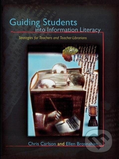 Kniha: Guiding Students into Information Literacy (Chris Carlson). Scarecrow, 2008 Kniha: Guiding Students into Information Literacy (Chris Carlson). Scarecrow, 2008