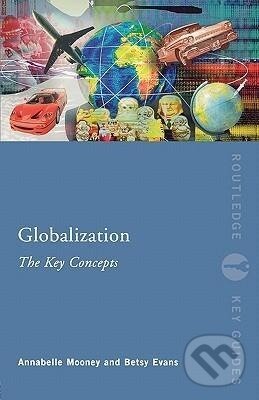 Kniha: Globalization (Annabelle Mooney). Routledge, 2007 Kniha: Globalization (Annabelle Mooney). Routledge, 2007