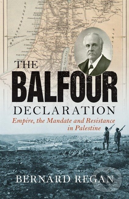 Kniha: The Balfour Declaration (Bernard Regan). Verso, 2018 Kniha: The Balfour Declaration (Bernard Regan). Verso, 2018