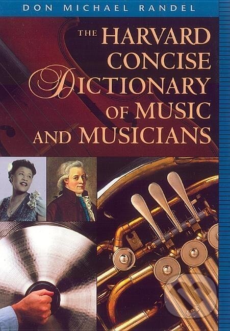 Kniha: HARVARD CONCISE DICT OF MUSIC (Don Michael Randel). De Gruyter, 2002 Kniha: HARVARD CONCISE DICT OF MUSIC (Don Michael Randel). De Gruyter, 2002