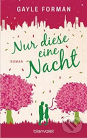 Kniha: Nur diese eine Nacht (Gayle Formanová). Blanvalet, 2014 Kniha: Nur diese eine Nacht (Gayle Formanová). Blanvalet, 2014