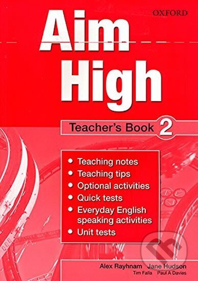Kniha: Aim High 2 Teacher´s Book (Alex Raynham). Oxford University Press, 2010 Kniha: Aim High 2 Teacher´s Book (Alex Raynham). Oxford University Press, 2010