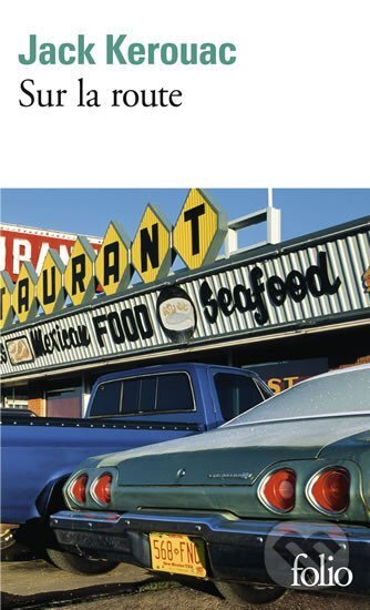 Kniha: Sur la route (Jack Kerouac). Folio, 2014 Kniha: Sur la route (Jack Kerouac). Folio, 2014