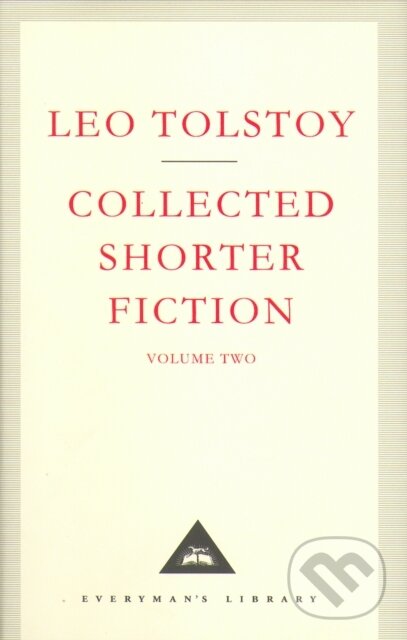 Kniha: Collected Shorter Fiction Volume Two (Leo Tolstoy). Everyman, 2001 Kniha: Collected Shorter Fiction Volume Two (Leo Tolstoy). Everyman, 2001