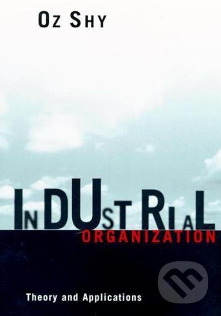 Kniha: Industrial Organization (Oz Shy). MIT Press, 1996 Kniha: Industrial Organization (Oz Shy). MIT Press, 1996