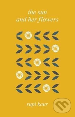 Kniha: The Sun and Her Flowers (Rupi Kaur). Andrews McMeel, 2019 Kniha: The Sun and Her Flowers (Rupi Kaur). Andrews McMeel, 2019