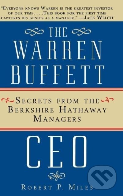 Kniha: The Warren Buffet CEO (Robert P. Miles). John Wiley & Sons, 2001 Kniha: The Warren Buffet CEO (Robert P. Miles). John Wiley & Sons, 2001