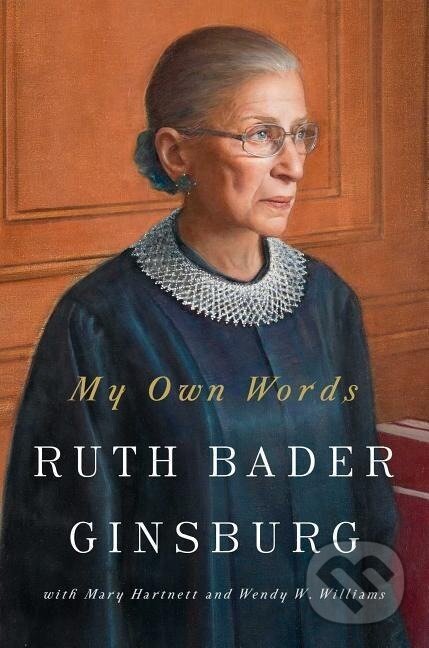 Kniha: My Own Words (Ruth Bader Ginsburg). Simon & Schuster, 2016 Kniha: My Own Words (Ruth Bader Ginsburg). Simon & Schuster, 2016