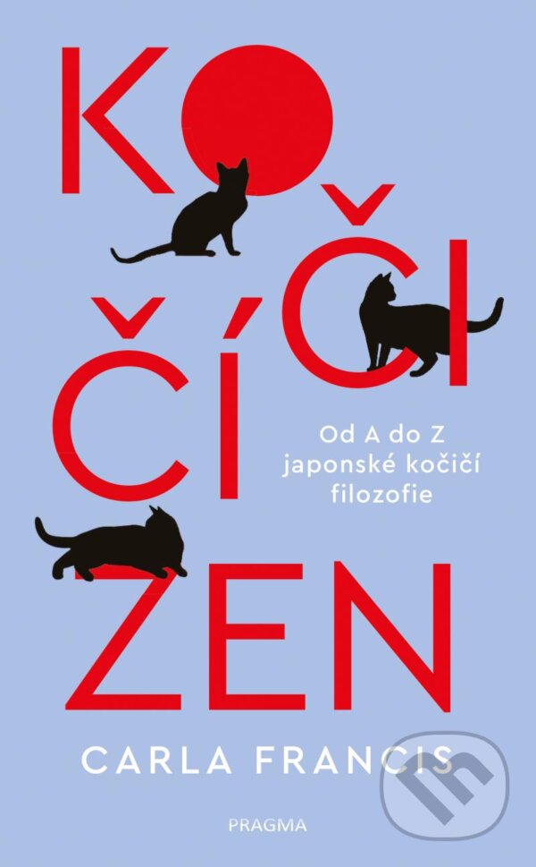 Kniha: Kočičí zen (Carla Francis). Pragma, 2025 Kniha: Kočičí zen (Carla Francis). Pragma, 2025