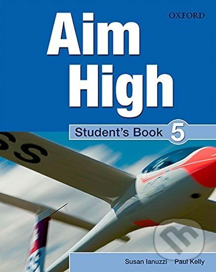 Kniha: Aim High 5 Student´s Book (Susan Iannuzzi). Oxford University Press, 2011 Kniha: Aim High 5 Student´s Book (Susan Iannuzzi). Oxford University Press, 2011