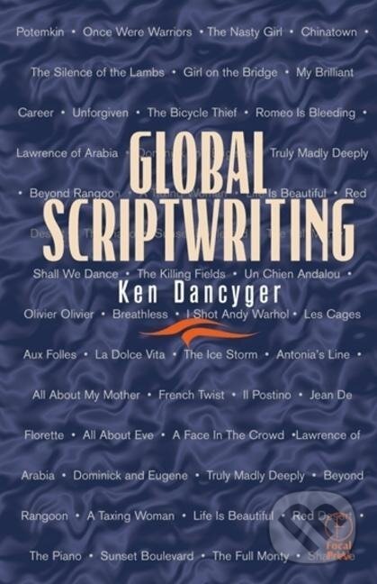 Kniha: Global Scriptwriting (Ken Dancyger). Routledge, 2001 Kniha: Global Scriptwriting (Ken Dancyger). Routledge, 2001