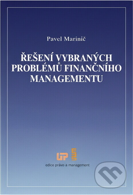 Kniha: Řešení vybraných problémů finančního managementu (Pavel Marinič). , 2016 Kniha: Řešení vybraných problémů finančního managementu (Pavel Marinič). , 2016