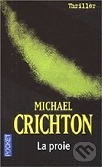 Kniha: La proie (Michael Crichton). Pocket, 2004 Kniha: La proie (Michael Crichton). Pocket, 2004
