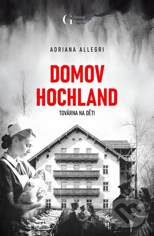 Kniha: Domov Hochland (Adriana Allegri). George Publishing, 2025 Kniha: Domov Hochland (Adriana Allegri). George Publishing, 2025
