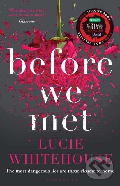 Kniha: Before We Met (Lucie Whitehouse). Bloomsbury, 2014 Kniha: Before We Met (Lucie Whitehouse). Bloomsbury, 2014