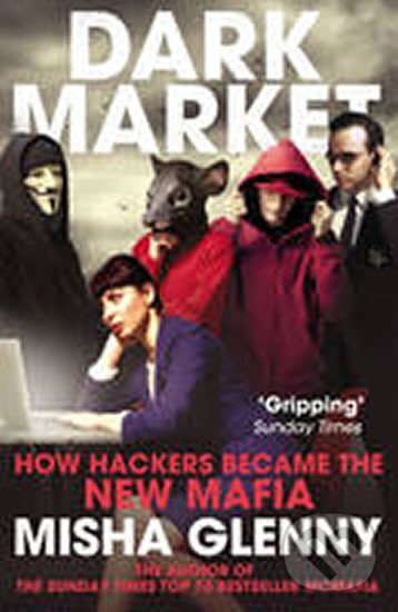 Kniha: DarkMarket : CyberThieves (Misha Glenny). Vintage Books, 2012 Kniha: DarkMarket : CyberThieves (Misha Glenny). Vintage Books, 2012
