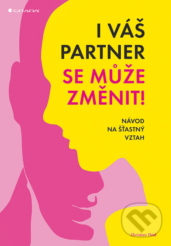 E-kniha: I váš partner se může změnit! (Christian Thiel). Grada, 2018 E-kniha: I váš partner se může změnit! (Christian Thiel). Grada, 2018