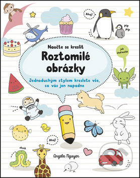 Kniha: Naučte se kreslit - Roztomilé obrázky (Angela Nguyen). Zoner Press, 2018 Kniha: Naučte se kreslit - Roztomilé obrázky (Angela Nguyen). Zoner Press, 2018