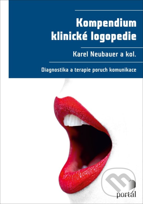 Kniha: Kompendium klinické logopedie (Karel Neubauer). Portál, 2018 Kniha: Kompendium klinické logopedie (Karel Neubauer). Portál, 2018