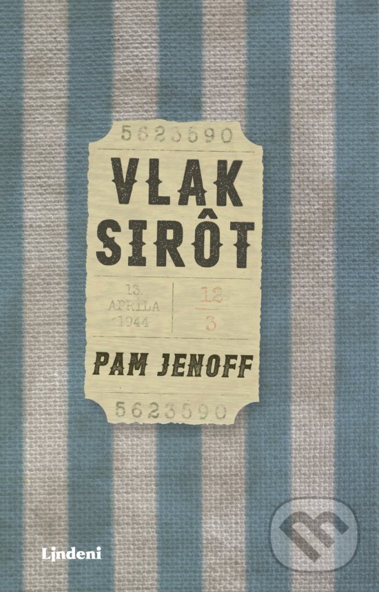 Kniha: Vlak sirôt (Pam Jenoff). Lindeni, 2018 Kniha: Vlak sirôt (Pam Jenoff). Lindeni, 2018