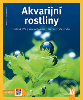 Kniha: Akvarijní rostliny (Ines Scheurmann). Vašut, 2018 Kniha: Akvarijní rostliny (Ines Scheurmann). Vašut, 2018