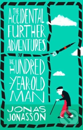 Kniha: The Accidental Further Adventures of the Hundred-Year-Old Man (Jonas Jonasson). Fourth Estate, 2018 Kniha: The Accidental Further Adventures of the Hundred-Year-Old Man (Jonas Jonasson). Fourth Estate, 2018