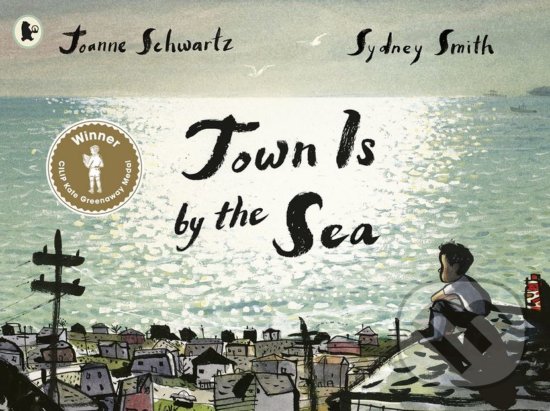 Kniha: Town is by the Sea (Joanne Schwartz). Walker books, 2018 Kniha: Town is by the Sea (Joanne Schwartz). Walker books, 2018