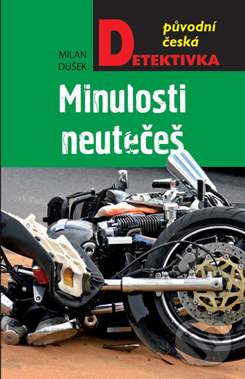 Kniha: Minulosti neutečeš (Milan Dušek). Moba, 2018 Kniha: Minulosti neutečeš (Milan Dušek). Moba, 2018