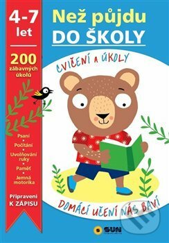 Kniha: Než půjdu do školy (SUN). SUN, 2018 Kniha: Než půjdu do školy (SUN). SUN, 2018