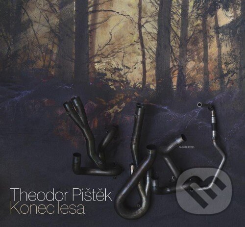 Kniha: Konec lesa (Theodor Pištěk). , 2018 Kniha: Konec lesa (Theodor Pištěk). , 2018