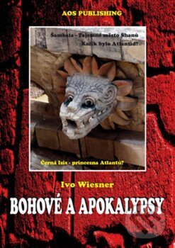Kniha: Bohové a apokalypsy (Ivo Wiesner). AOS Publishing, 2018 Kniha: Bohové a apokalypsy (Ivo Wiesner). AOS Publishing, 2018