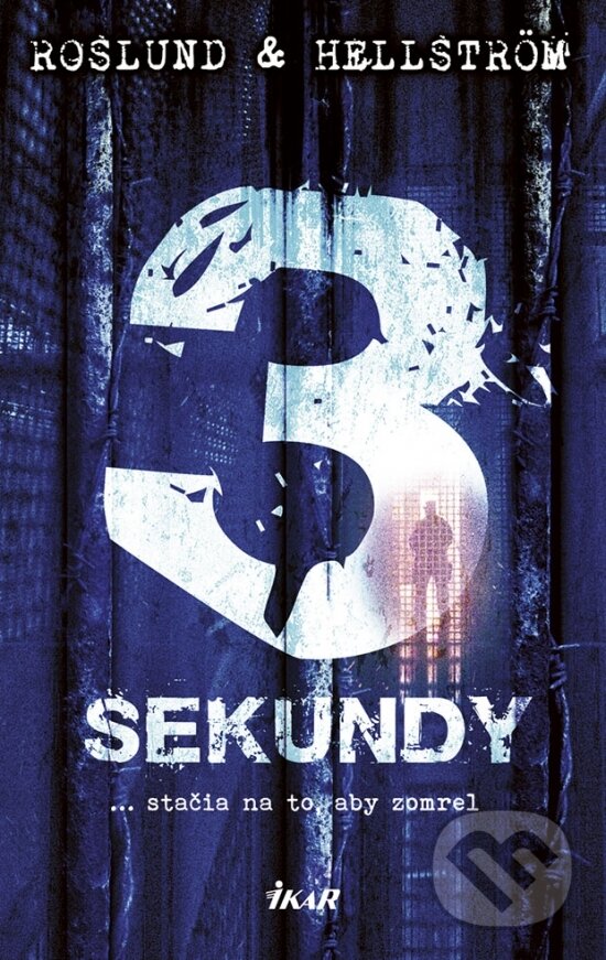 Kniha: Tri sekundy (Anders Roslund a Börge Hellström). Ikar, 2018 Kniha: Tri sekundy (Anders Roslund a Börge Hellström). Ikar, 2018