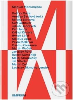 Kniha: Manuál monumentu (Autorský kolektiv). Vysoká škola uměleckoprůmyslová v Praze, 2016 Kniha: Manuál monumentu (Autorský kolektiv). Vysoká škola uměleckoprůmyslová v Praze, 2016