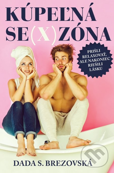 Kniha: Kúpeľná se(x)zóna (Dada S. Brezovská). BESTSELLER, 2018 Kniha: Kúpeľná se(x)zóna (Dada S. Brezovská). BESTSELLER, 2018