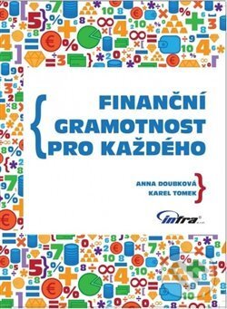 Kniha: Finanční gramotnost pro každého (Anna Doubková). INFRA, 2016 Kniha: Finanční gramotnost pro každého (Anna Doubková). INFRA, 2016