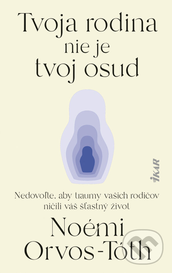 E-kniha: Tvoja rodina nie je tvoj osud (Noémi Orvos-Tóth). Ikar, 2025 E-kniha: Tvoja rodina nie je tvoj osud (Noémi Orvos-Tóth). Ikar, 2025