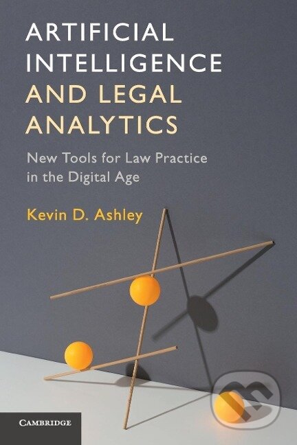 Kniha: Artificial Intelligence and Legal Analytics (Kevin D. Ashley). Cambridge University Press, 2019 Kniha: Artificial Intelligence and Legal Analytics (Kevin D. Ashley). Cambridge University Press, 2019