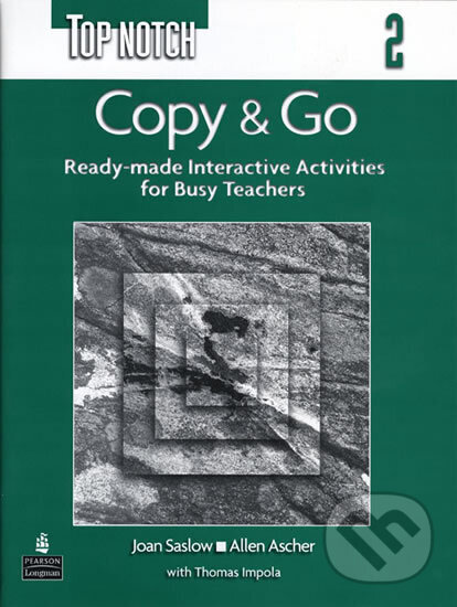 Kniha: Top Notch 2 Copy & Go (Reproducible Activities) (M. Joan Saslow). Pearson, 2005 Kniha: Top Notch 2 Copy & Go (Reproducible Activities) (M. Joan Saslow). Pearson, 2005