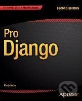 Kniha: Pro Django (Marty Alchin). Apress, 2013 Kniha: Pro Django (Marty Alchin). Apress, 2013