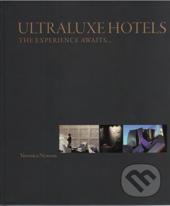 Kniha: UltraLuxe Hotels : The Experience Awaits (Veronica Newson). John Wiley & Sons, 2009 Kniha: UltraLuxe Hotels : The Experience Awaits (Veronica Newson). John Wiley & Sons, 2009