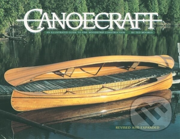 Kniha: Canoecraft (Ted Moores). Firefly Books, 2007 Kniha: Canoecraft (Ted Moores). Firefly Books, 2007
