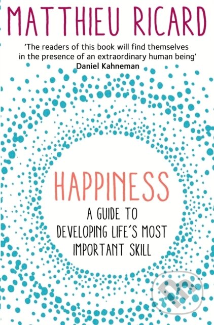 Kniha: Happiness (Matthieu Ricard). Atlantic Books, 2015 Kniha: Happiness (Matthieu Ricard). Atlantic Books, 2015