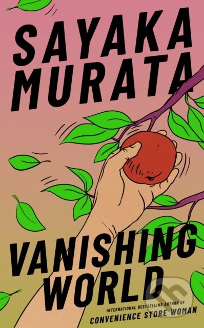Kniha: Vanishing World (Sayaka Murata). Granta Books, 2025 Kniha: Vanishing World (Sayaka Murata). Granta Books, 2025