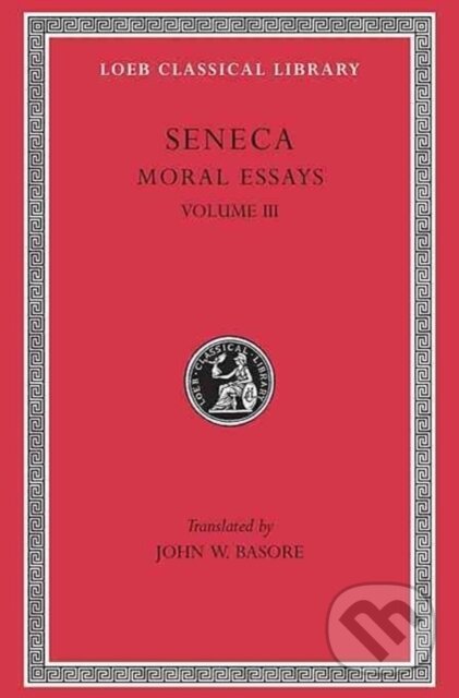 Kniha: Moral Essays, Volume III (Lucius Annaeus a the Younger Seneca). , 1935 Kniha: Moral Essays, Volume III (Lucius Annaeus a the Younger Seneca). , 1935